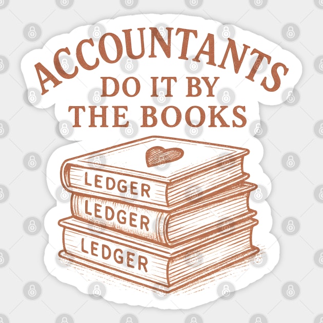 Funny Accountants Do It by the Books - Ledger Pun Art Sticker by WarFX Designs